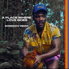 Childish Gambino - A Place Where Love Goes (SoSmoov Remix)