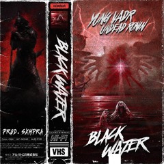 BLACK WATER Feat. Undead Ronin (Prod. Sxmpra)