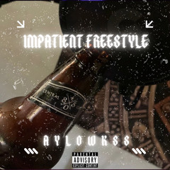 Aylowkss-Impatient Freestyle