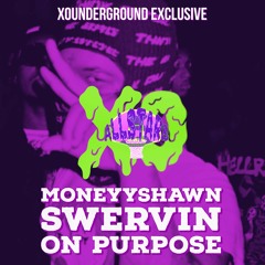 MONEYYSHAWN - Swervin On Purpose (Prod.lil yukichi)Xounderground Exclusives