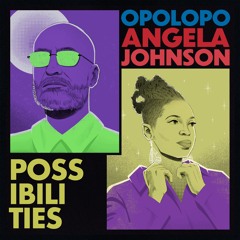 Opolopo & Angela Johnson - Possibilities