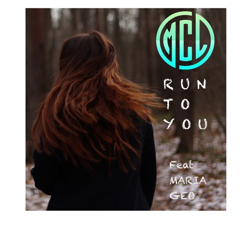 RUN TO YOU feat Maria Geo