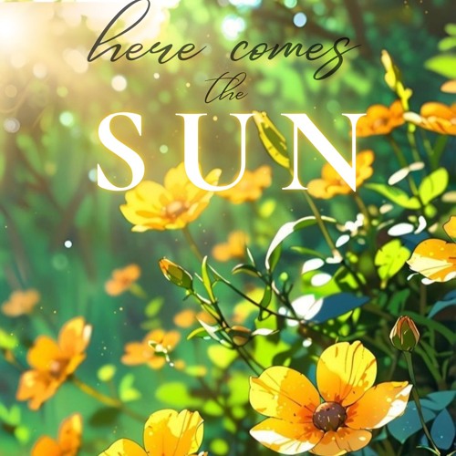 Here comes the sun