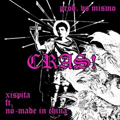 XISPITA x NO-MADE IN CHINA — CRAS! [prod. vo mismo]