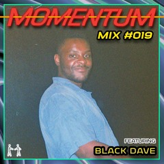 Momentum Mix #019 - Ft. Black Dave