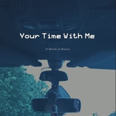 Your Time With Me