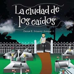 free EBOOK 🗂️ La Ciudad De Los Caídos (Spanish Edition) by  Daixa E Irizarry Arroyo