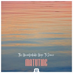 The Uncontrollable Urge To Dance 027 - Matutine