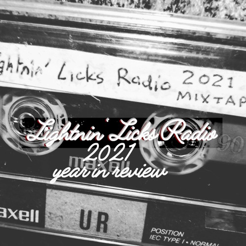 Lightnin' Licks Radio EP19: 2021 Year In Review