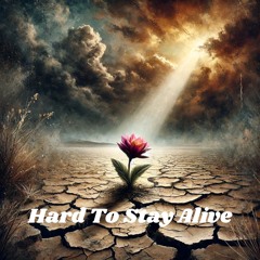 Hard To Stay Alive
