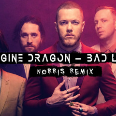 Imagine Dragon Bad Liar (Norris Remix)