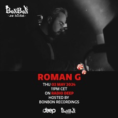 BonBon and Friends - Roman G @ Radio Deep 02 May 2024
