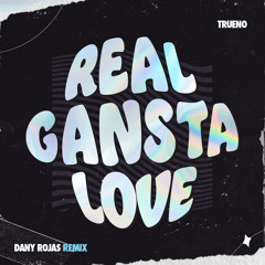 Trueno - REAL GANGSTA LOVE (Dany Rojas Remix)