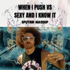 When i push vs Sexy and i know it |sputnik mashup| [ supported Nekko ]