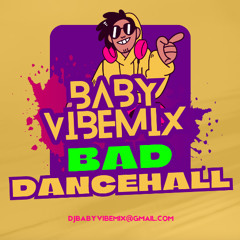 BABYVIBEMIX -BAD DANCEHALL