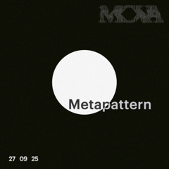 Metapattern at MOVA | 27 09 25