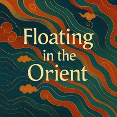 Floating in the Orient