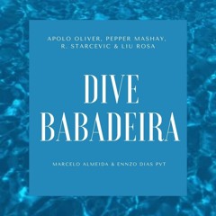 Apolo O, Pepper Mashay,  R. Starcevic & Liu rosa - Dive Babadeira (Marcelo Almeida & Ennzo Dias PVT)
