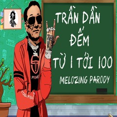 Trần Dần đếm từ 1 tới 100 - Trần Dần x Melozing