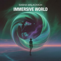 Sasha Malkovich - Immersive World (Stream)
