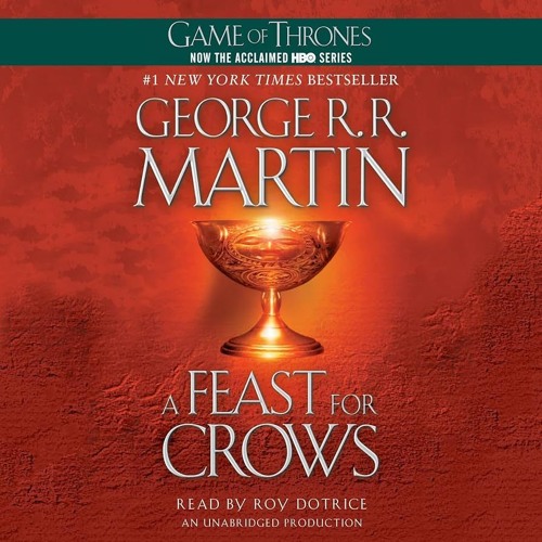 A Song of Ice and Fire - Audiobook 4: A Feast For Crows, George R.R. Martin, Narrated by Roy Dotrice
