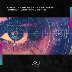 FREE DOWNLOAD: Axwell - Center Of The Universe (Somnium Remix) [Melodic Deep]