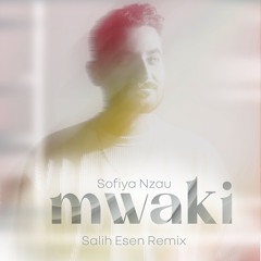 Salih Esen - Mwaki Remix