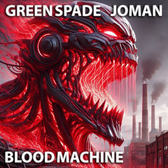 Blood Machine (feat. Green Spade)