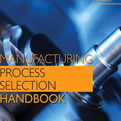 [GET] EPUB 📁 Manufacturing Process Selection Handbook by  K. G. Swift &  J. D. Booke