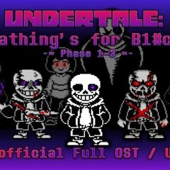 [Undertale-Breathing'sforB1ches]-Phase1~3FullUnofficial OST/UST