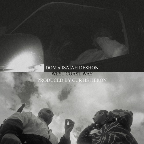 DOM x ISAIAH DESHON - WEST COAST WAY (PRODUCED BY CURTIS HERON)