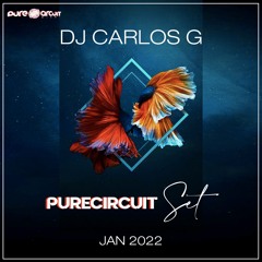 DJ CARLOS G - PURECIRCUITSET - JAN 2022- (AFTERHOURS - BEATs )