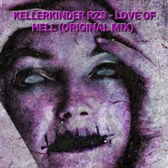 KELLERKINDER RZS - LOVE OF HELL (ORIGINAL MIX)
