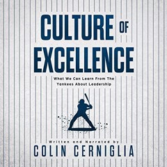 Get PDF Culture of Excellence: What We Can Learn from the Yankees About Leadership by  Colin Cernigl