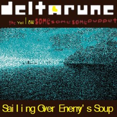 [Deltarune; The Yellow Same Same Same Puppet] - Sailing Over Enemy's Soup