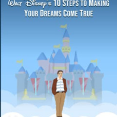 Access KINDLE 📑 DREAMERS DO: Walt Disney’s 10 Steps to Making Your Dreams Come True