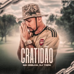 MC Orelha & DJ Tripa - Gratidão