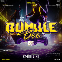 BUMBLE BEE ( RYAN A X CKG ) #SUPERDUPEREXPRESS