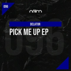 [Neinm096] A - Delator - Pick Me Up (Original Mix)