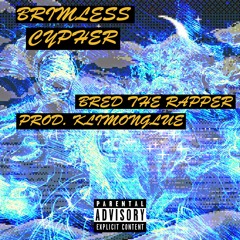 BRIMLESS CYPHER (PROD. KLIMONGLUE)