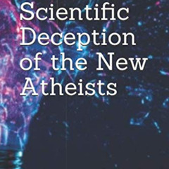 READ EPUB 📒 The Scientific Deception of the New Atheists by  Mohammed Hijab KINDLE P