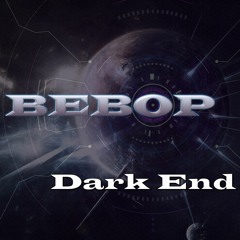 BEBOP - Dark End - (Preview)
