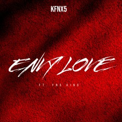 KFNX5 - Envy Love Ft. YNG KING