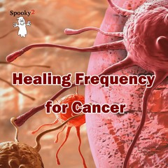 Healing Frequency for Cancer - Spooky2 Rife Frequency Healing