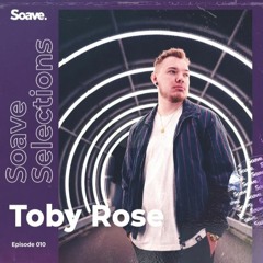 Soave Selections | Episode 10 | Hosted by Toby Rose | Chill House Cover Mix