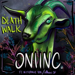 DEATH WALK (feat. Witchouse 40k & nAvvvi)