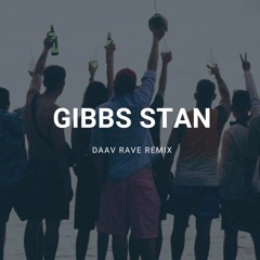 Gibbs - Stan (Daav Rave Remix)