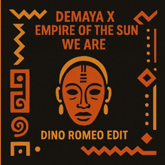 DEMAYA X EMPIRE OF THE SUN - WE ARE (DINO ROMEO EDIT )
