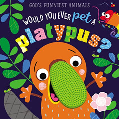 [GET] PDF 📂 Would You Ever Pet a Platypus? (God's Funniest Animals) by  Thomas Nelso