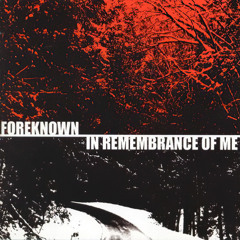 Foreknown - Not Long Forgotten